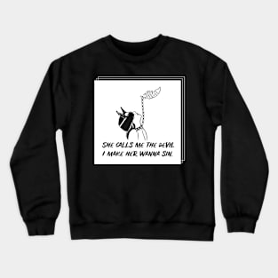 She Calls Me The Devil Crewneck Sweatshirt